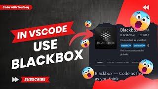 How I Use blackbox in VsCode | AI tool blackbox in VsCode