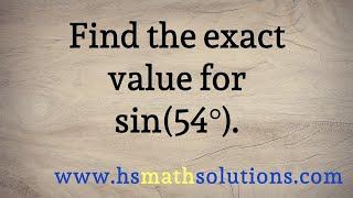 The Exact Value for Sine of 54 Degrees, sin(54)