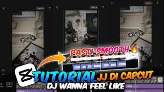 Tutotial edit video jj di capcut DJ WANNA FEEL LIKE || JJ CAPCUT 2024