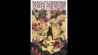 Power of Friendship - Bard City - The Power of Friendship