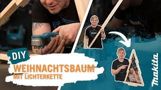 DIY mit Makita - Weihnachtsbaum mit Lichterkette selber bauen | Anleitung