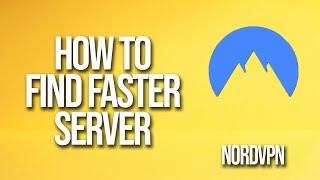 How To Find Faster Server NordVPN Tutorial