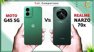 Motorola G45 5G Vs Realme Narzo 70X 5G  Full Comparison in Details