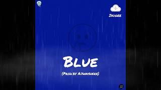 Blue - Ikigee (Prod.By A.J.washere)