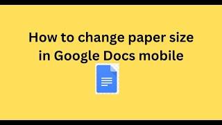 How to change paper size in Google Docs mobile