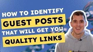 How to Identify Guest Posts That Will Get You Quality Links