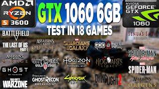 New 18 Games Testing on GTX 1060 6GB + AMD Ryzen 5 3600 in 2024