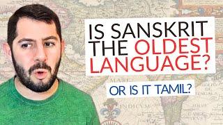 Is Sanskrit the Oldest Language in the World? (Sanskrit vs. Tamil)