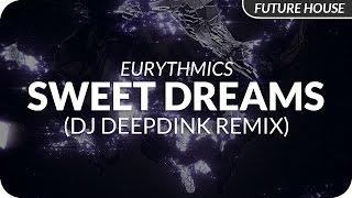 Eurythmics - Sweet Dreams (DJ DeepDink Remix)