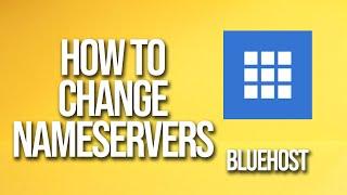 How To Change Nameservers Bluehost Tutorial