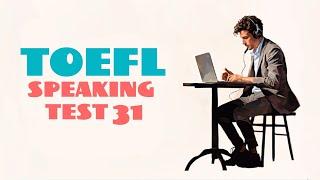 TOEFL SPEAKING PRACTICE TEST 31 | NEW (2025), with answers