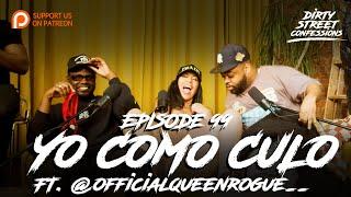 EP. 99 | YO COMO CULO FT. QUEEN ROGUE | DIRTY STREET CONFESSIONS