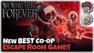 NEW BEST CO-OP ESCAPE ROOM GAME! | We Were Here Forever | ft. @orbitalpotato | 1