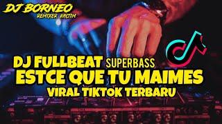 DJ FULLBEAT ESTCE QUE TU MAIMES VIRAL TIKTOK SUPERBASS (dj borneo remix)