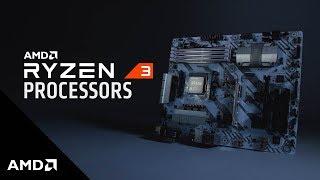 Introducing AMD Ryzen™ 3 Processors