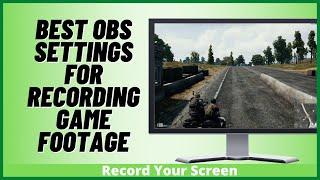 Best OBS Settings for Recording Game Footage