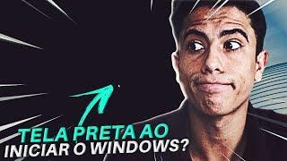 Tela preta ao iniciar o Windows? APRENDA RESOLVER!