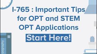 I-765 : Important Tips for OPT and STEM OPT Applications