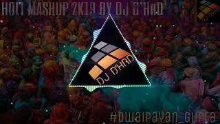 Holi Mashup 2K19 By DJ D'HRD || DJ D'HRD (DWAIPAYAN GUPTA) ||