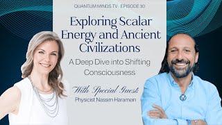 Exploring Scaler Energy and Ancient Civilizations QMTV, Ep. 30