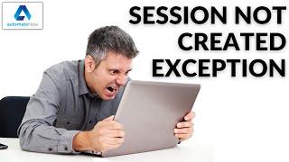 SessionNotCreatedException Selenium WebDriver Chrome | automateNow