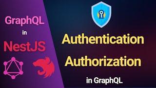 GraphQL Authentication & Authorization in NestJS