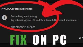 How To Fix Geforce Experience Error '0x0003' on PC (Windows 10/11)