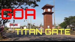 Goa Titan Gate | Verna industrial Area |Vasco da Gama