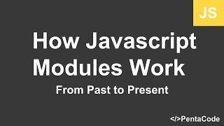 How javascript modules work - from past to present