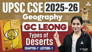 UPSC CSE 2025 | GC Leong  Types of Deserts  Chapter-7  Lecture-1 Geography | By Preeti Ma'am