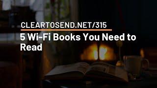 CTS 315: 5 Wi-Fi Books You Need to Read