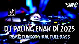 DJ PALING ENAK DI 2025 !! DJ Sound TikTok Terbaru | REMIX FUNKOT VIRAL FULL BASS