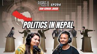 Ep 294: Ram Kumari Jhakri | Politics , Corruption, Investments, Government | Sushant Pradhan Podcast