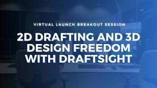 2D Drafting and 3D Design Freedom with DraftSight