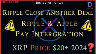 Ripple/XRP-Ripple & Apple Pay, Ripple & Standard Custody & Trust Co Deal, XRP Price $20+ 2024?