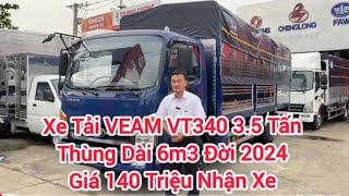 Xe Tải VEAM VT340 3.5 Tấn Thùng Dài 6m3 Đời 2024 Trả Trước 140 Triệu Nhận Xe Hỗ Trợ Ngân Hàng 75%