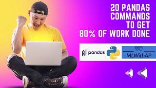 20 Pandas Commands which will get 80% of work done - Clearly Explained