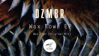 Dzmbr - Wax Town (Original Mix)