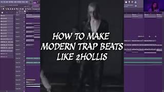 HOW TO MAKE MODERN TRAP BEATS LIKE 2HOLLIS (FL STUDIO & SERUM)