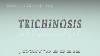 trichinosis - pronunciation