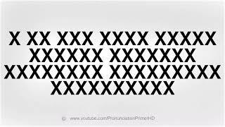 Correctly Pronounce X XX XXX XXXX XXXXX XXXXXX XXXXXXX XXXXXXXX XXXXXXXXX XXXXXXXXXX In English