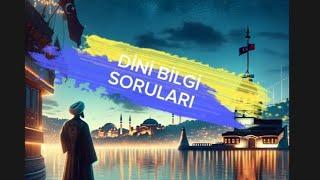 BİLMEDİĞİN DİNİ SORULAR BURDA