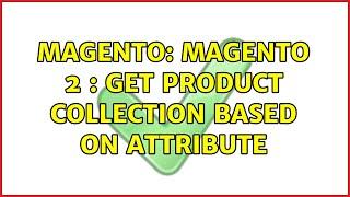 Magento: Magento 2 : Get Product Collection based on Attribute (3 Solutions!!)