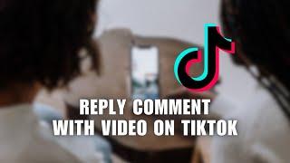 How to Reply Comment on Your TikTok Post with a Video