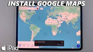 How To Install Google Maps On iPad