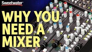 Why You Need a Mixer