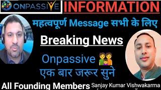 #ONPASSIVE || BREAKING NEWS Update || महत्वपूर्ण Message सभी फाउंडर के लिए...... Important Inf