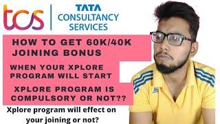 How to get 60K/40K joining bonus | xplore program will affect on joining ? |  tcs xplore program