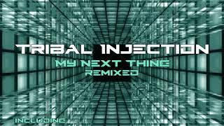 Tribal Injection: My Next Thing (Original Mix)