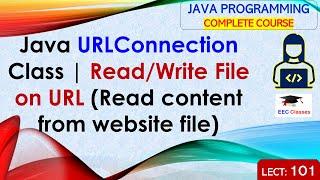 L101: Java URLConnection Class | Read/Write File on URL (Read content from website file) | Java